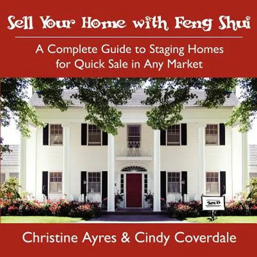 Sell Your Home with Feng Shui: A Complete Guide to Staging Homes for Quick Sale in Any Market - Paperback