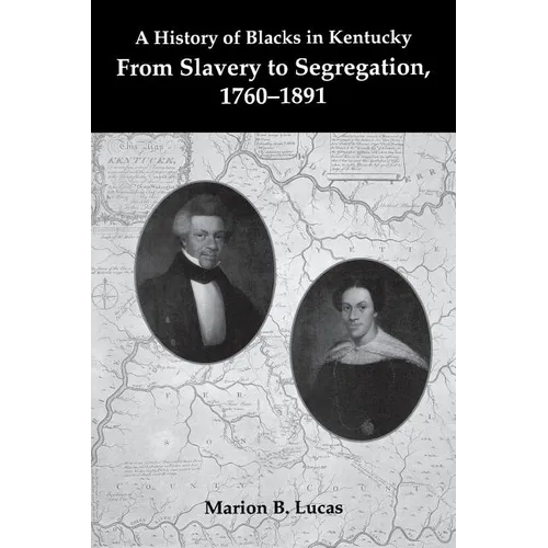 A History of Blacks in Kentucky: From Slavery to Segregation, 1760-1891 - Paperback