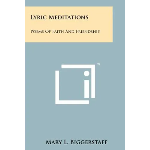 Lyric Meditations: Poems of Faith and Friendship - Paperback