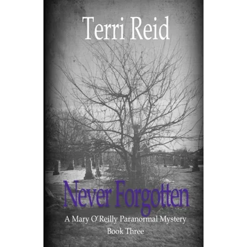 Never Forgotten: A Mary O'Reilly Paranormal Mystery - Book Three - Paperback
