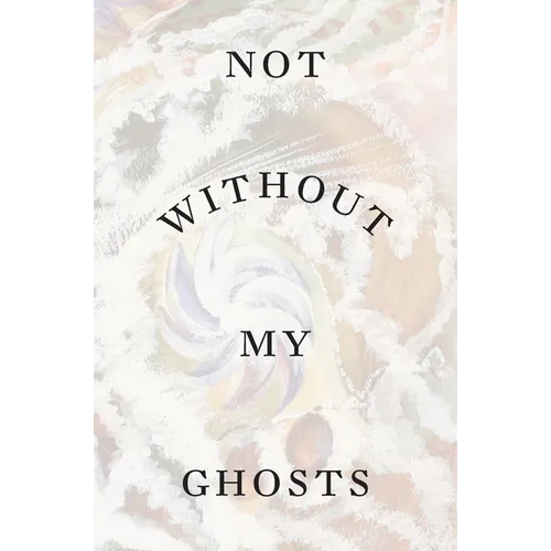 Not Without My Ghosts - Paperback