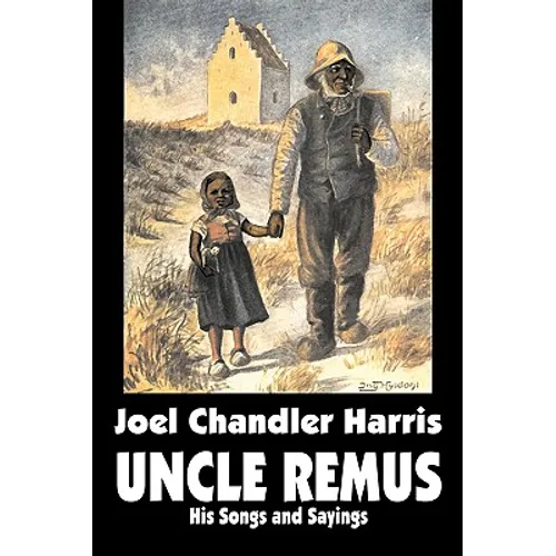 Uncle Remus: His Songs and Sayings by Joel Chandler Harris, Fiction, Classics - Paperback