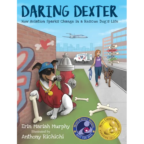 Daring Dexter: How Aviation Sparks Change in a Rescue Dog's Life - Hardcover