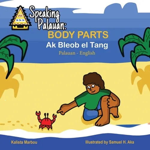 Speaking Palauan: Book of Body Parts- Ak Bleob el Tang - Paperback