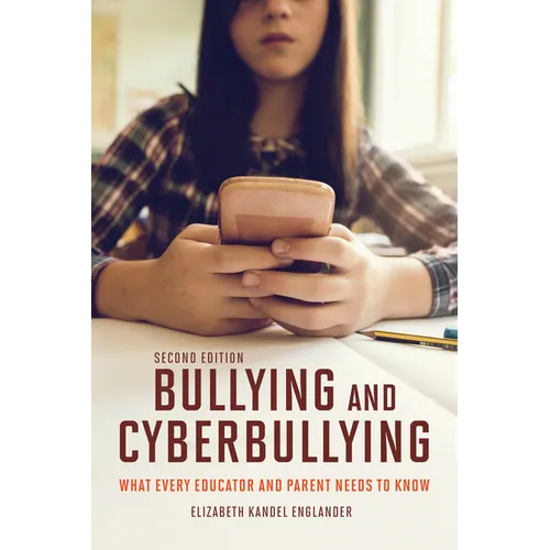 Bullying and Cyberbullying, Second Edition: What Every Educator and Parent Needs to Know - Paperback