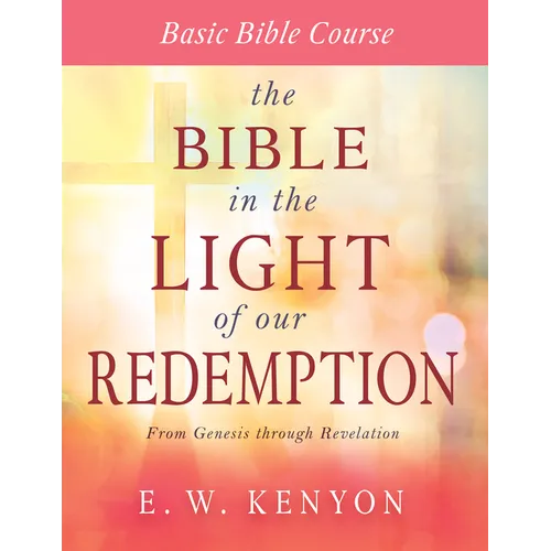 The Bible in the Light of Our Redemption: Basic Bible Course - Paperback