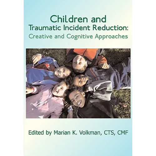 Children and Traumatic Incident Reduction: Creative and Cognitive Approaches - Paperback