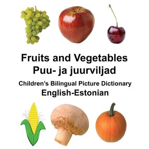 English-Estonian Fruits and Vegetables/Puu- ja juurviljad Children's Bilingual Picture Dictionary - Paperback