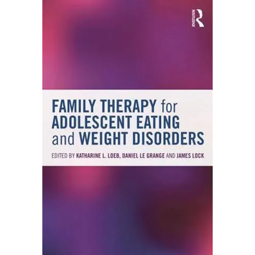Family Therapy for Adolescent Eating and Weight Disorders: New Applications - Paperback