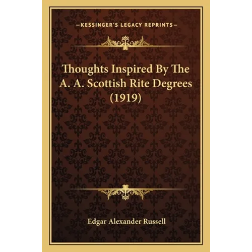 Thoughts Inspired By The A. A. Scottish Rite Degrees (1919) - Paperback