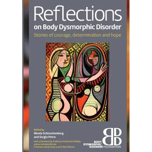 Reflections on Body Dysmorphic Disorder: Stories of Courage, Determination and Hope - Paperback
