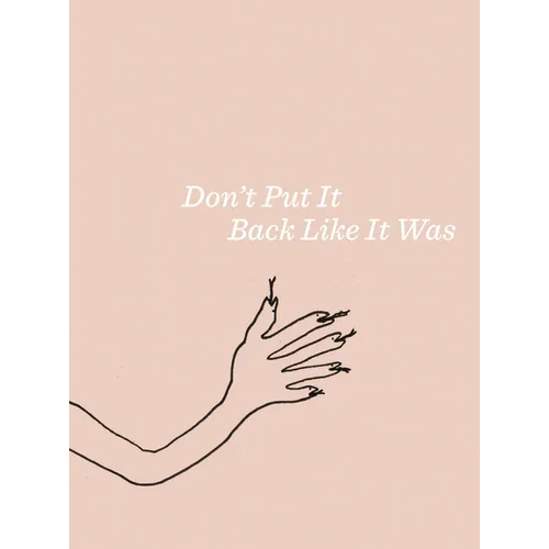 Liz Larner: Don't Put It Back Like It Was - Hardcover