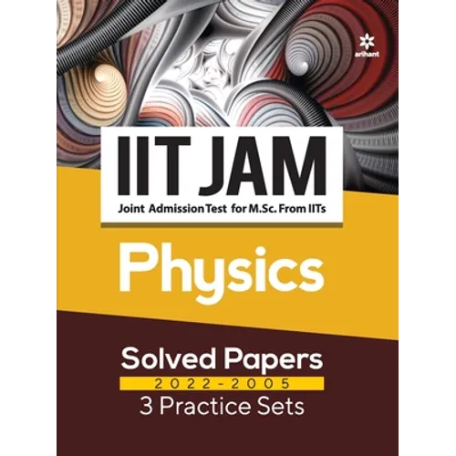 IIT JAM Physics Solved Papers (2022-2005) and 3 Practice Sets - Paperback