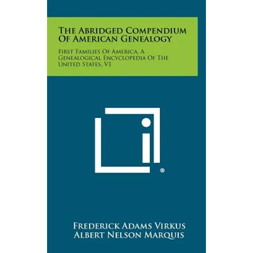 The Abridged Compendium of American Genealogy: First Families of America, a Genealogical Encyclopedia of the United States, V1 - Hardcover