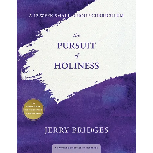 The Pursuit of Holiness: A 12-Week Small-Group Curriculum - Paperback