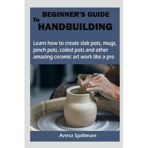 Beginner's Guide to Handbuilding - Paperback