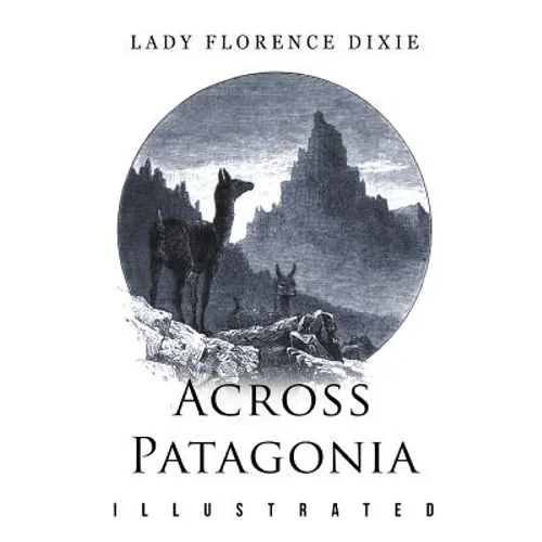 Across Patagonia: Illustrated - Paperback