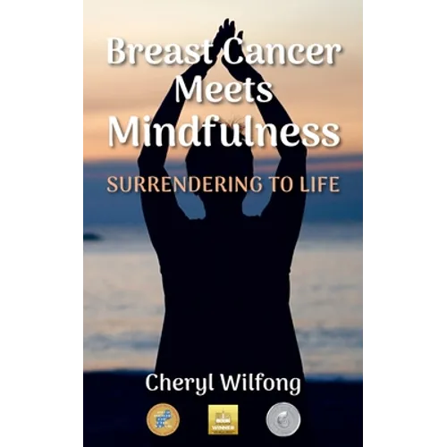 Breast Cancer Meets Mindfulness: Surrendering to Life - Paperback
