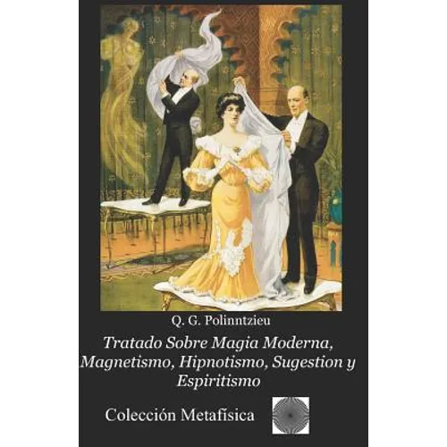 Tratado Sobre Magia Moderna, Magnetismo, Hipnotismo, Sugestion y Espiritismo - Paperback