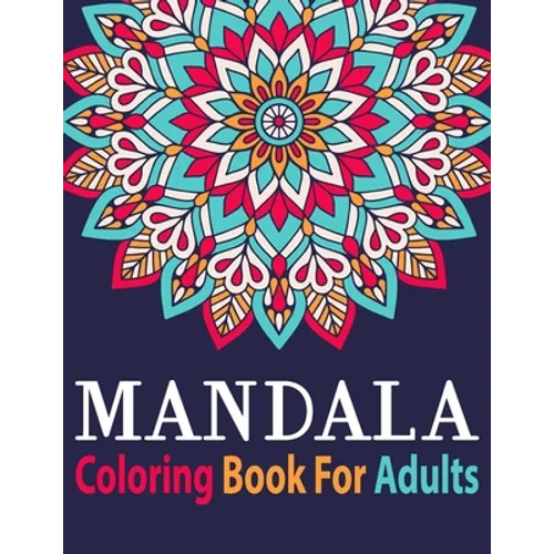 Mandala Coloring Book for Adults: Adult Coloring Book Mandala with Fun Easy and Relaxing Coloring Pages Birthday Gift - Paperback