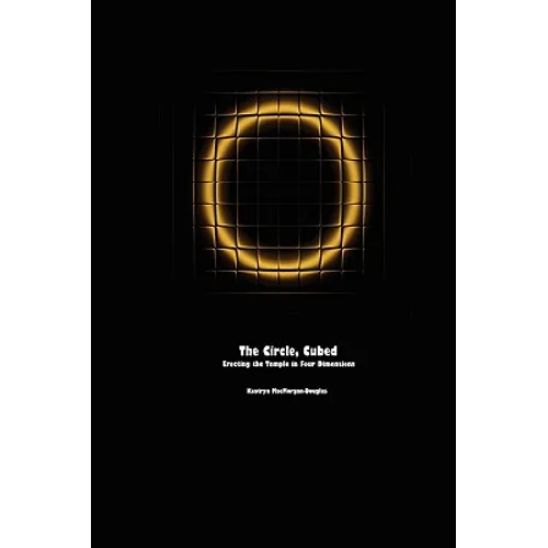 The Circle, Cubed: Erecting the Temple in Four Dimensions - Paperback
