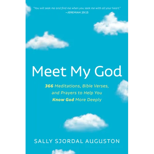 Meet My God: 366 Meditations, Bible Verses, and Prayers to Help You Know God More Deeply - Hardcover