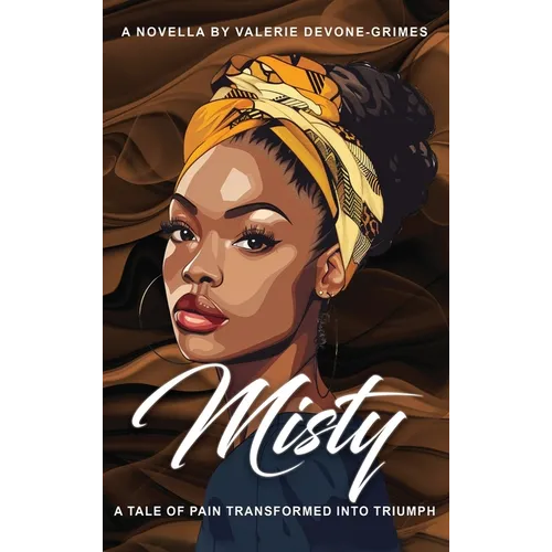 Misty: A Tale of Pain Transformed into Triumph - Hardcover