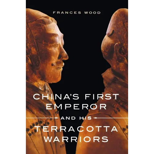 China's First Emperor and His Terracotta Warriors - Paperback