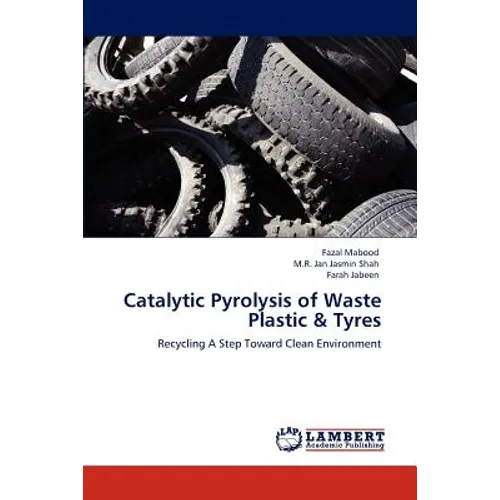 Catalytic Pyrolysis of Waste Plastic & Tyres - Paperback