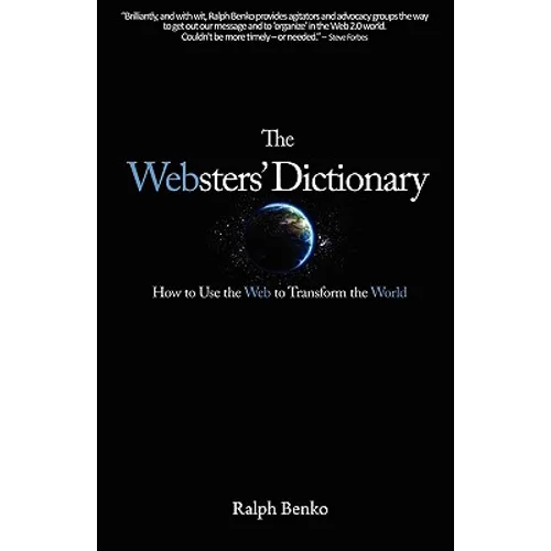 The Websters' Dictionary: How to Use the Web to Transform the World - Hardcover