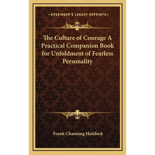 The Culture of Courage a Practical Companion Book for Unfoldment of Fearless Personality - Hardcover