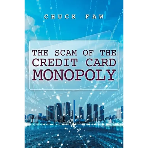 The Scam of the Credit Card Monopoly - Paperback