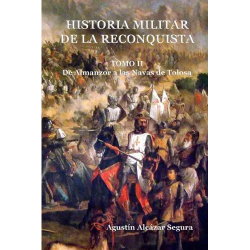 Historia Militar de la Reconquista. Tomo II: De Almanzor a Las Navas de Tolosa - Paperback