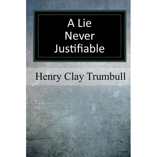 A Lie Never Justifiable: A Study in Ethics - Paperback