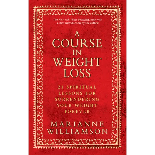 A Course in Weight Loss: 21 Spiritual Lessons for Surrendering Your Weight Forever - Paperback