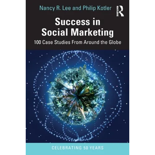 Success in Social Marketing: 100 Case Studies from Around the Globe - Paperback