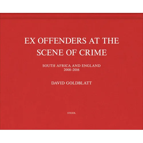 David Goldblatt: Ex Offenders at the Scene of Crime - Hardcover