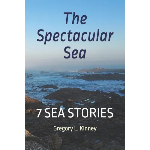 The Spectacular Sea: Seven Sea Stories - Paperback