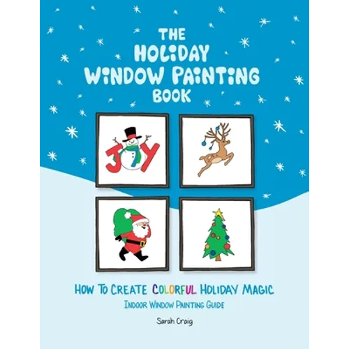 The Holiday Window Painting Book: How to Create Colorful Holiday Magic - Paperback