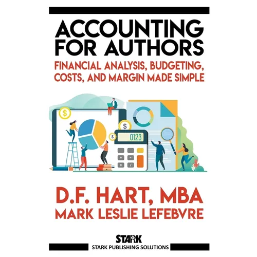 Accounting for Authors: Financial Analysis, Budgeting, Costs, and Margin Made Simple - Paperback
