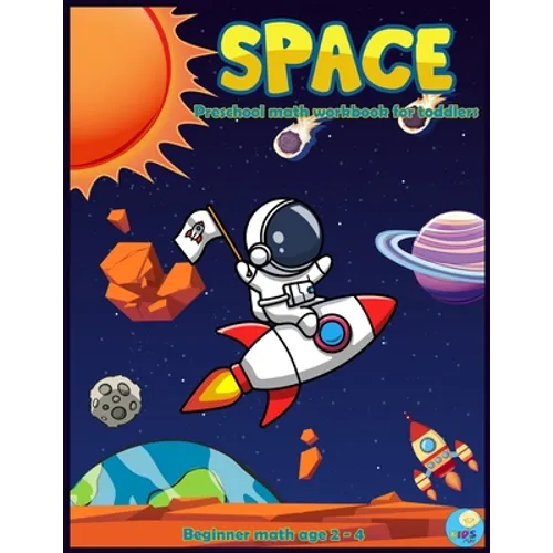 SPACE Preschool math workbook for toddlers beginner math ages 2-4: Maths activities book for Preschool, Pre kindergarten with Number Tracing 1 -10 Col - Paperback