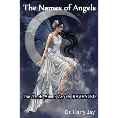 The Names of Angels: The Truth About Angels REVEALED! - Paperback