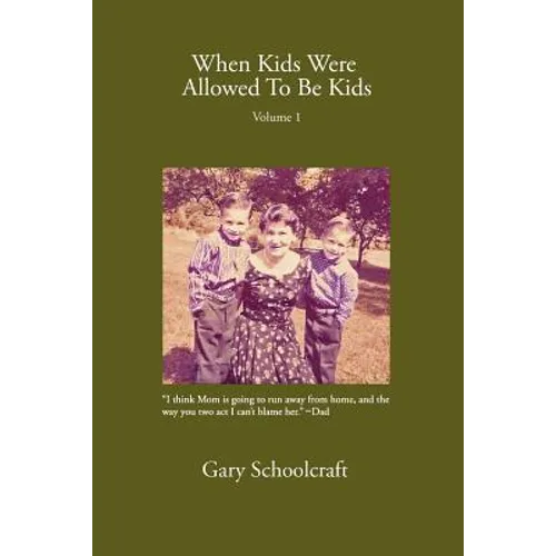 When Kids Were Allowed to Be Kids, Vol. 1 - Paperback