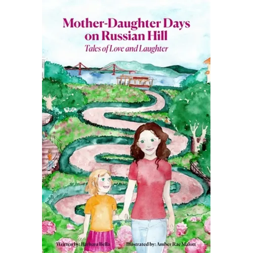Mother-Daughter Days on Russian Hill: Tales of Love and Laughter - Hardcover