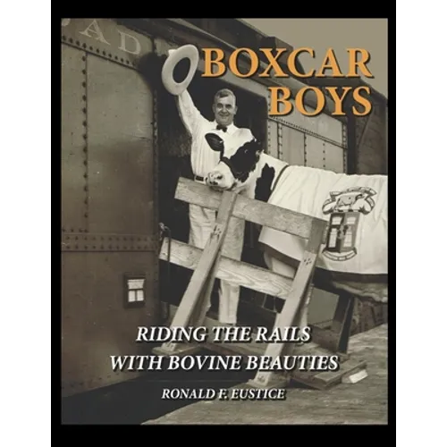 Boxcar Boys: Riding the Rails with Bovine Beauties - Paperback