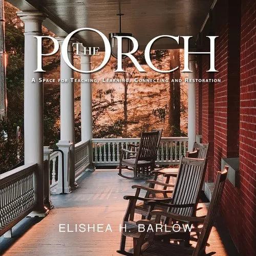The Porch: A Space For Teaching, Learning, Connecting and Restoration - Paperback