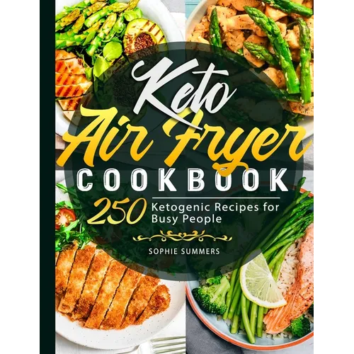 Keto Air Fryer Cookbook: 250 Ketogenic Recipes for Busy People - Paperback