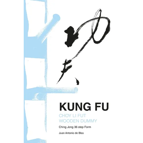 Kung Fu Choy Li Fut wooden dummy: Ching Jong 36 step Form - Paperback
