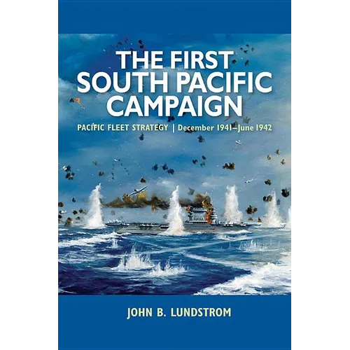 First South Pacific Campaign: Pacific Fleet Strategy December 1941-June 1942 - Paperback