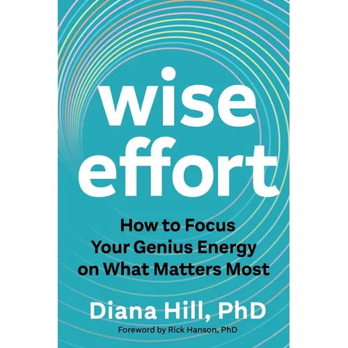 Wise Effort: How to Focus Your Genius Energy on What Matters Most - Paperback